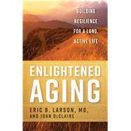 Enlightened Aging Building Resilience for a Long, Active Life