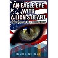 An Eagle Eye With a Lions Heart