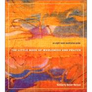 The Little Book of Wholeness and Prayer