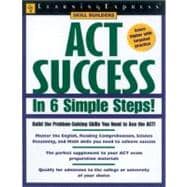 Learning Express's Act Exam Success in Only 6 Steps!