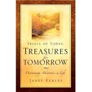 Trials Of Today, Treasures For Tomorrow