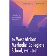 The West African Methodist Collegiate School, 1911–2021