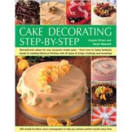 Cake Decorating Step-by-Step Sensational cakes made easy--from how to bake  fantastic  bases to fabulous finishes with icings, frostings and coverings; 400 simple-to-follow color photographs to help you achieve perfect results every time