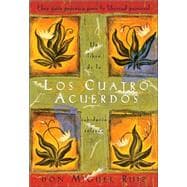 Los cuatro acuerdos Una guia practica para la libertad personal, The Four Agreements, Spanish-Language Edition