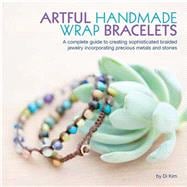Artful Handmade Wrap Bracelets A Complete Guide to Creating Sophisticated Braided Jewelry Incorporating Precious Metals and Stones