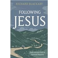 Following Jesus God’s Ancient Path to Spiritual Maturity