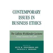 Contemporary Issues in Business Ethics The Callista Wicklander Lectures, DePaul University 1991-2005