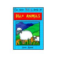 The New Kids Book of Bible Animals