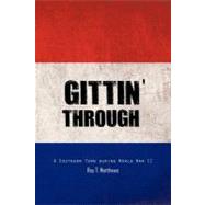 Gittin' Through : A Southern Town during World War II