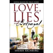 Love, Lies and Betrayal : Novel based on true Story