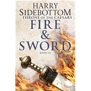 Fire and Sword Throne of Caesars: Book Three