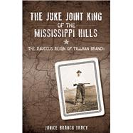 The Juke Joint King of the Mississippi Hills