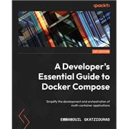 A Developer's Essential Guide to Docker Compose,9781803234366
