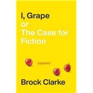 I, Grape Or, the Case for Fiction