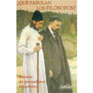 Que fabulan los filosofos? / What Philosophers Fabulates?: Relatos de pensadores espanoles / Spanish Thinkers Stories