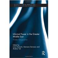 Informal Power in the Greater Middle East: Hidden Geographies