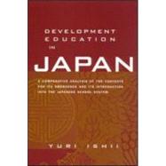 Development Education in Japan: A Comparative Analysis of the Contexts for Its Emergence, and Its Introduction into the Japanese School System