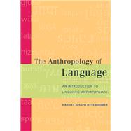 The Anthropology of Language An Introduction to Linguistic Anthropology