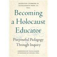 Becoming a Holocaust Educator: Purposeful Pedagogy Through Inquiry
