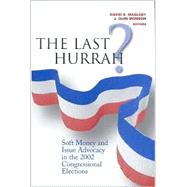 The Last Hurrah? Soft Money and Issue Advocacy in the 2002 Congressional Elections