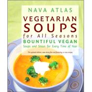 Vegetarian Soups for All Seasons : Bountiful Vegan Soups and Stews for Every Time of Year
