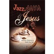 Jazz, Java & Jesus: Christian Devotions to Soothe Your Soul