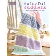 Colorful Cuddlers : 4 Crochet Afghans for Baby