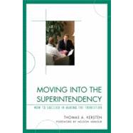 Moving into the Superintendency How to Succeed in Making the Transition