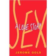 Sex, A Love Story