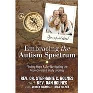 Embracing the Autism Spectrum: Finding Joy & Hope Navigating the NeuroDiver A faith integrated guide from personal and professional experience