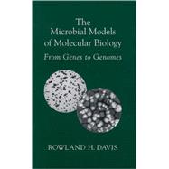The Microbial Models of Molecular Biology From Genes to Genomes