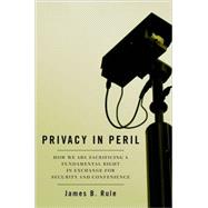 Privacy in Peril How We Are Sacrificing a Fundamental Right in Exchange for Security and Convenience