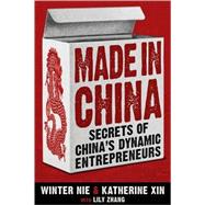 Made in China Secrets of China's Dynamic Entrepreneurs