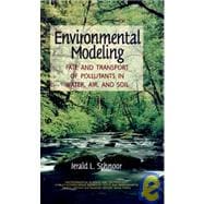 Environmental Modeling Fate and Transport of Pollutants in Water, Air, and Soil