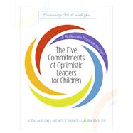 The Five Commitments of Optimistic Leaders for Children A Reflective Practice Journal