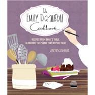 The Emily Dickinson Cookbook Recipes from Emily's Table Alongside the Poems That Inspire Them