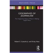Geographies of Journalism: The Imaginative Power of Place in Making Digital News