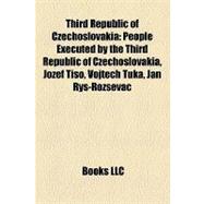 Third Republic of Czechoslovaki : People Executed by the Third Republic of Czechoslovakia, Jozef Tiso, Vojtech Tuka, Jan Rys-Rozsévac