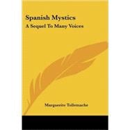 Spanish Mystics : A Sequel to Many Voices