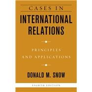 Cases in International Relations Principles and Applications