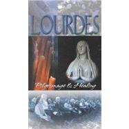 Lourdes: Pilgrimage & Healing