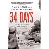 34 Days Israel, Hezbollah, and the War in Lebanon