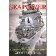 Seapower: A Guide for the Twenty-First Century