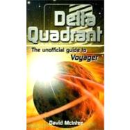 Delta Quadrant : The Unofficial Guide to Voyager
