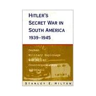 Hitler's Secret War in South America, 1939-1945