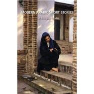 Modern Arabic Short Stories : A Bilingual Reader: Twelve Stories by Contemporary Masters from Morocco to Iraq