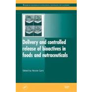 Delivery and controlled release of bioactives in foods and nutraceuticals