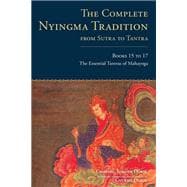 The Complete Nyingma Tradition from Sutra to Tantra, Books 15 to 17 The Essential Tantras of Mahayoga