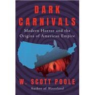 Dark Carnivals Modern Horror and the Origins of American Empire