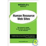 WEDDLE's WIZNotes: Human Resource Web Sites The Expert's Guide to the Best Job Boards on the Internet